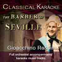 The Barber of Seville, Complete Opera, Full Orchestral Accompanmiment Karaoke tracks