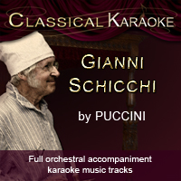 Gianni Schicchi, Full Orchestral Accompanmiment Karaoke tracks