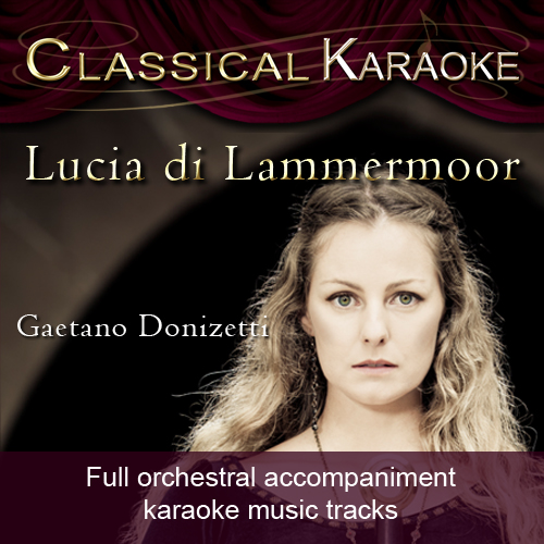 Lucia di Lammermoor, Full Orchestral Accompaniment (karaoke) tracks