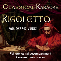 Rigoletto, Full Orchestral Accompanmiment Karaoke tracks