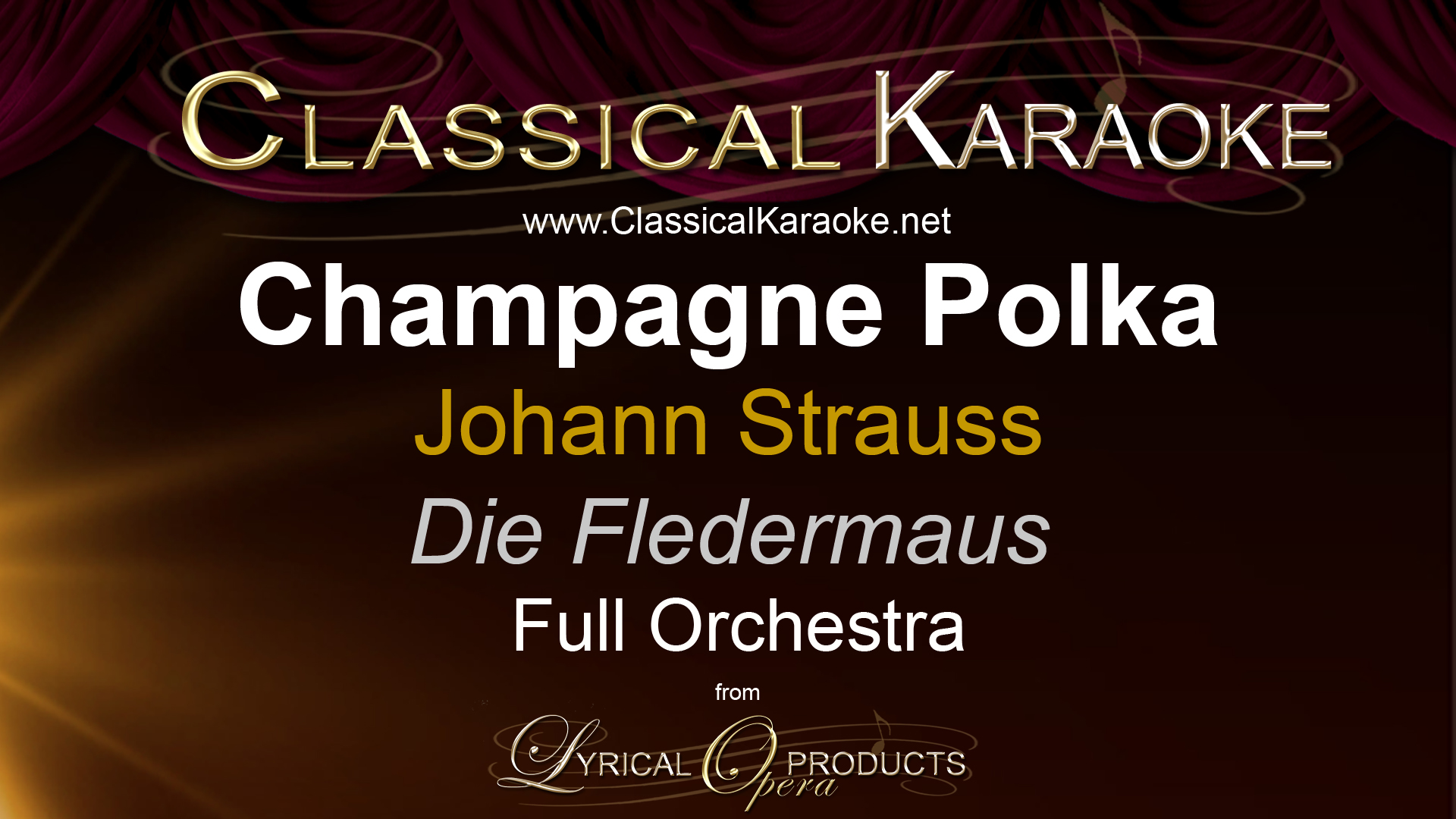 Champagne Polka (Im Feuerstrom der Reben), from Die Fledermaus, by Johann Strauss, Full Orchestral Accompaniment (karaoke) track