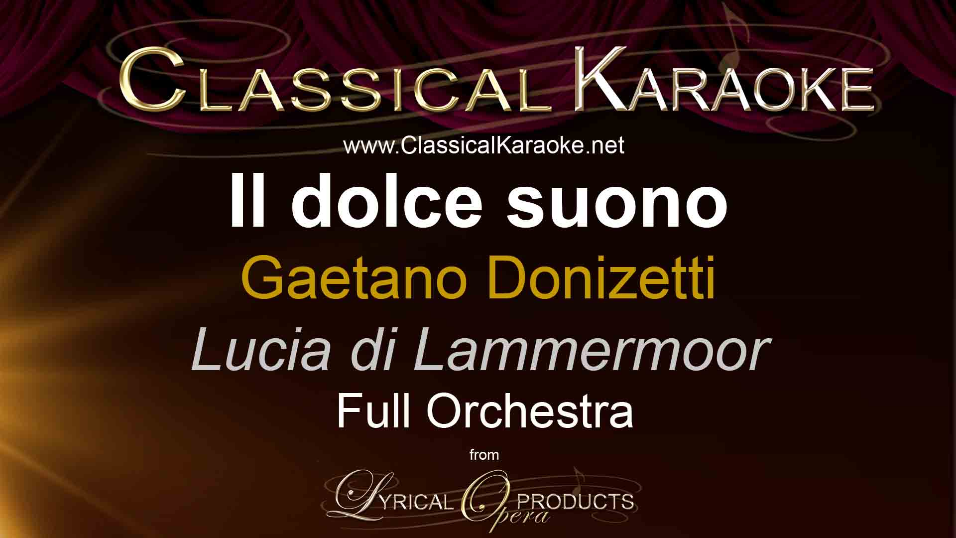 Il dolce suono, Lucia di Lammermoor, by Donizetti, Full Orchestral Accompaniment (karaoke) track